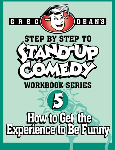 Step By Step to Stand-Up Comedy, Workbook Series: Workbook 5: How to Get the Experience to Be Funny | NEW COMEDY TRAILERS | ComedyTrailers.com